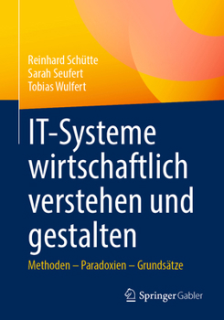 Paperback It-Systeme Wirtschaftlich Verstehen Und Gestalten: Methoden - Paradoxien - Grundsätze [German] Book