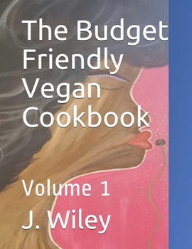 Paperback The Budget Friendly Vegan Cookbook: Volume 1 Book