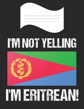 Paperback I'm Not Yelling I'm Eritrean: Notebook (Journal, Diary) For Eritreans - 60 Sheets - 120 Lined Pages Book