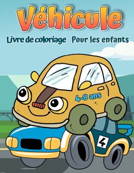 Paperback Livre de coloriage de v?hicules pour les enfants: Livre de coloriage pour voitures, camions, v?los, avions, bateaux et v?hicules pour gar?ons de 2 ? 1 [French] Book