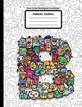 Cute Initial Monogram Notebook Primary Journal: Grades K-2,  Letter B Cartoon Monsters, 100 Page Wide Ruled Composition Notebook for Kindergarten, 8.5 x 11