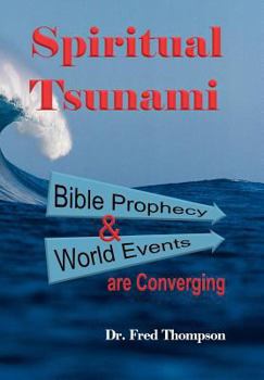 Hardcover Spiritual Tsunami: Biblical Prophecy and World Events Are Converging Book