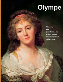 Paperback Olympe: Mémoires d'un gentilhomme des dernières années de l'ancien régime, tome 2 [French] Book