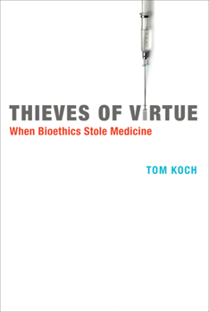 Paperback Thieves of Virtue: When Bioethics Stole Medicine Book