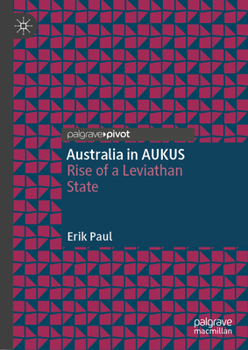 Hardcover Australia in Aukus: Rise of a Leviathan State Book