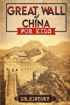 Great Wall of China: The Enchanting Ancient History of the Great Wall for Kids (Ancient History for Kids)