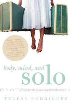 Hardcover Body, Mind, and Solo: Seven Keys to Conquering the World Alone Book