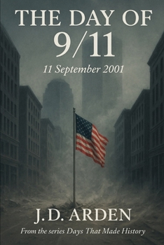 The Day of 9/11: 11 September 2001 (Days That Made History)