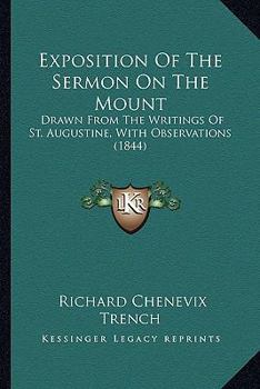 Paperback Exposition Of The Sermon On The Mount: Drawn From The Writings Of St. Augustine, With Observations (1844) Book