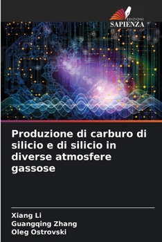 Paperback Produzione di carburo di silicio e di silicio in diverse atmosfere gassose [Italian] Book