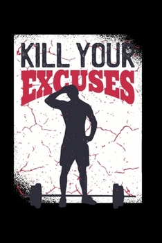 Paperback Kill Your Excuses: Fitness Journal Book Activities Book Daily Activity and Fitness Tracker Book