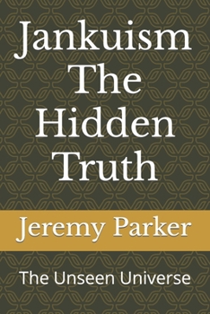 Paperback Jankuism The Hidden Truth: The Unseen Universe Book