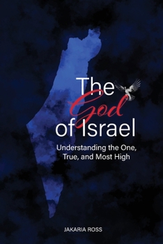 Paperback The God of Israel: Understanding the One, True, and Most High Book