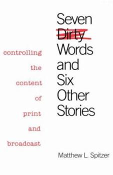 Hardcover Seven Dirty Words and Six Other Stories: Controlling the Content of Print and Broadcast Book