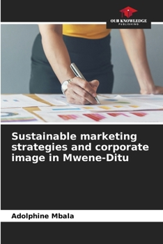 Sustainable marketing strategies and corporate image in Mwene-Ditu
