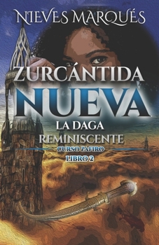 Paperback Zurcántida Nueva: La Daga Reminiscente. Curso Zafiro. Libro 2 [Spanish] Book