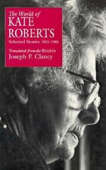 The World of Kate Roberts: Selected Stories 1925-1981 (Border Lines : Works in Translation Series)