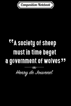 Paperback Composition Notebook: A Society of Sheep Beget Government Wolves Political Journal/Notebook Blank Lined Ruled 6x9 100 Pages Book