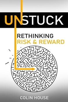Paperback Unstuck: Rethinking Risk & Reward Book
