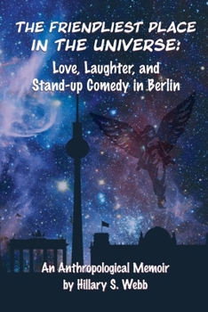 Paperback The Friendliest Place in the Universe: Love, Laughter, and Stand-Up Comedy in Berlin Book