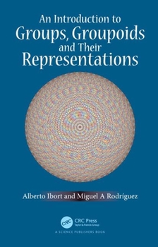 Hardcover An Introduction to Groups, Groupoids and Their Representations Book