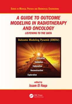 Hardcover A Guide to Outcome Modeling in Radiotherapy and Oncology: Listening to the Data Book