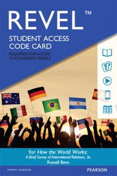 Printed Access Code Revel for How the World Works: A Brief Survey of International Relations -- Access Card Book