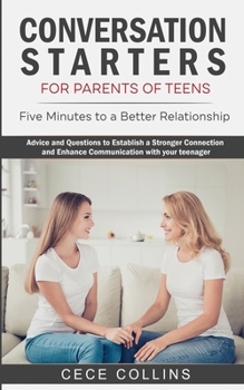 Paperback Conversation Starters for Parents of Teens: Five Minutes to a Better Relationship. Advice and Questions to Establish a Stronger Connection and Enhance Book