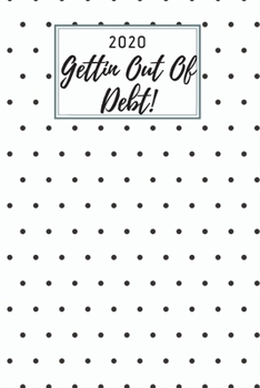 Paperback 2020 Gettin Out Of Debt!: A monthly budget tracker to track bills, debt, and expenses Book