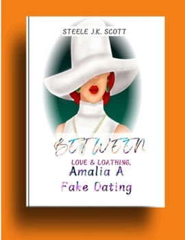 Paperback Between: Love & Loathing, Amalia A Fake Dating grumpy/Sunshine Billionaires romance (Nevermind book 6) Book