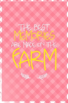 Paperback The Best Memories Are Made On The Farm: All Purpose 6x9 Blank Lined Notebook Journal Way Better Than A Card Trendy Unique Gift Checkered Pink Farmer Book
