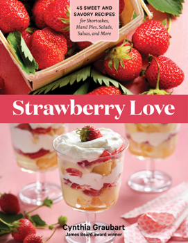 Paperback Strawberry Love: 45 Sweet and Savory Recipes for Shortcakes, Hand Pies, Salads, Salsas, and More Book