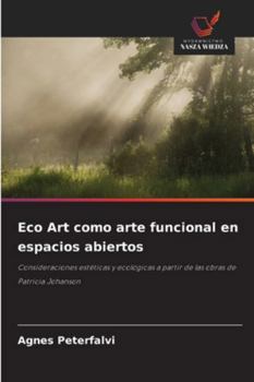 Paperback Eco Art como arte funcional en espacios abiertos [Spanish] Book