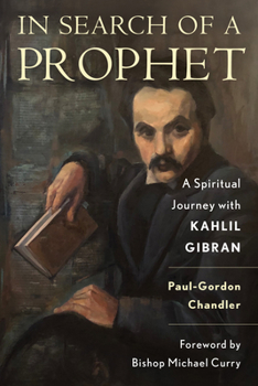Paperback In Search of a Prophet: A Spiritual Journey with Kahlil Gibran Book