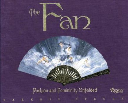 Hardcover The Fan: Fashion and Femininity Unfolded Book