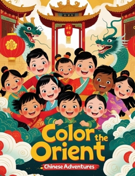 Paperback Color the Orient: Chinese Adventures for Kids Book