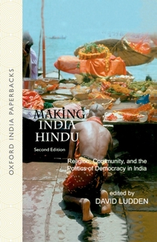 Making India Hindu : Religion, Community, and the Politics of Democracy in India