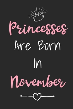 Paperback Princesses Are Born In November: Cute Lined Birthday Journal For Girls Born In The Month Of November Book