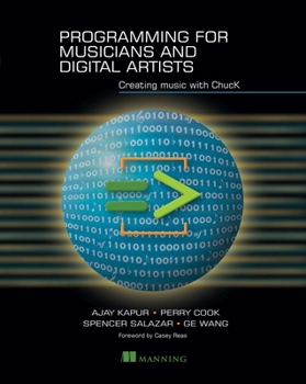 Paperback Programming for Musicians and Digital Artists: Creating Music with Chuck Book