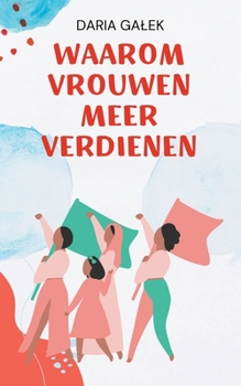 Paperback Waarom Vrouwen Meer Verdienen [Dutch] Book