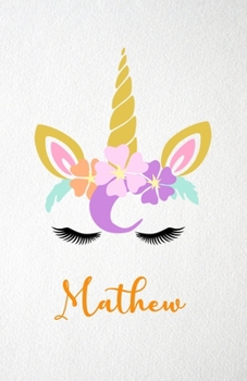 Paperback Mathew A5 Lined Notebook 110 Pages: Funny Blank Journal For Lovely Magical Unicorn Face Dream Family First Name Middle Last Surname. Unique Student Te Book