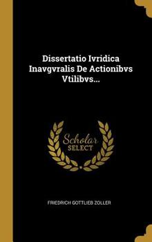 Hardcover Dissertatio Ivridica Inavgvralis De Actionibvs Vtilibvs... [Latin] Book