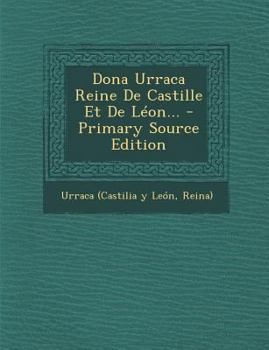 Paperback Dona Urraca Reine de Castille Et de Leon... [French] Book