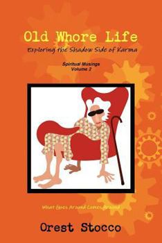 Paperback Old Whore Life, Exploring the Shadow Side of Karma Book