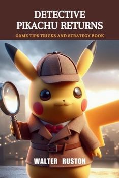 Paperback Detective Pikachu Returns: Game Tips Tricks and Strategy Book