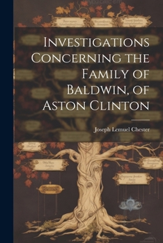 Paperback Investigations Concerning the Family of Baldwin, of Aston Clinton Book