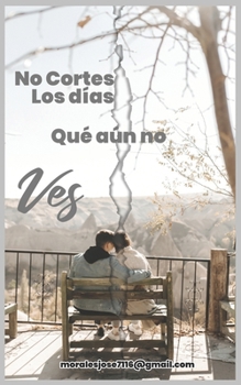 Paperback No cortes los días que aún no ves [Spanish] Book
