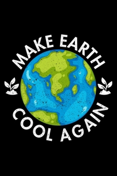 Make Earth Cool Again: Lined A5 Notebook for Climate Protection
