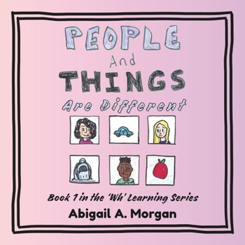 People and Things are Different: Book 1 in the 'Wh' Learning Series