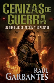Cenizas de guerra: Un thriller de acción y espionaje (Agente especial Ainara Pons) (Spanish Edition)